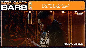 K Trap - Mad About Bars w/ Kenny Allstar | @MixtapeMadness