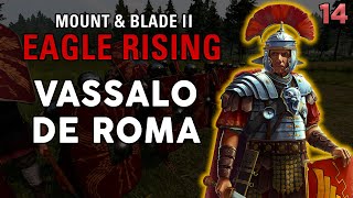 Mount & Blade 2 Eagle Rising - Vassalo de Roma # EP 14