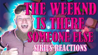 First Listen The Weeknd - Is There Someone Else (Sirius Reactions!!!)