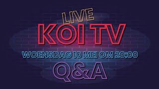 KOI TV LIVESTREAM Q&A woensdag 10 mei om 20:00