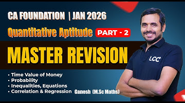 CA Foundation Jan 2026 | Quantitative Aptitude Part-2 Master Revision by Ganesh Sir | LCC Classes