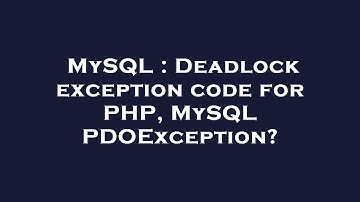MySQL : Deadlock exception code for PHP, MySQL PDOException?
