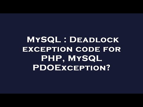 MySQL : Deadlock exception code for PHP, MySQL PDOException?
