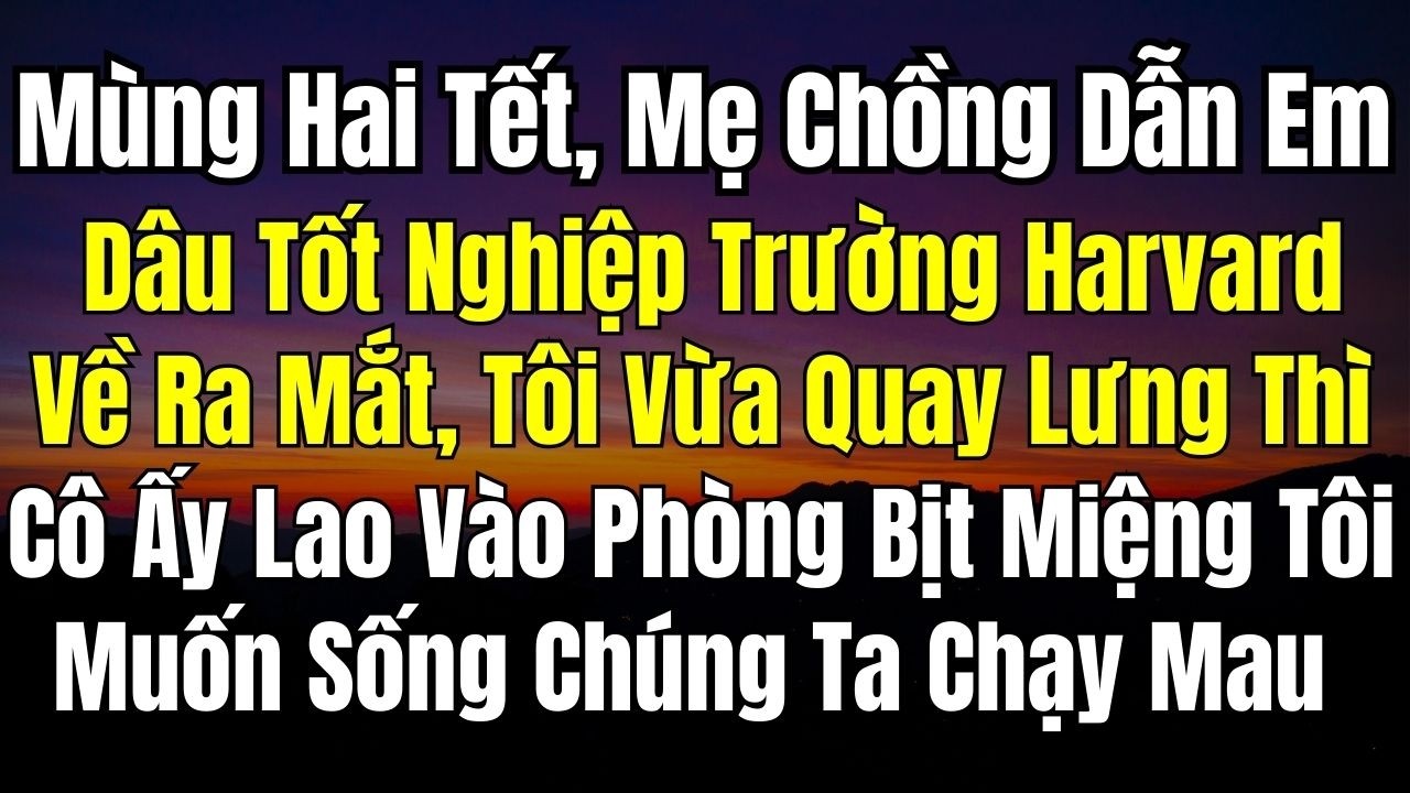 Mùng 2 Tết, Mẹ Chồng Dẫn Em Dâu Tốt Nghiệp Đại Học Danh Tiếng Về Ra Mắt Tôi Vừa Quay Lưng Thì Cô Ấy