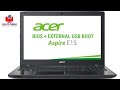 Acer Aspire E15 Bios And USB Boot!