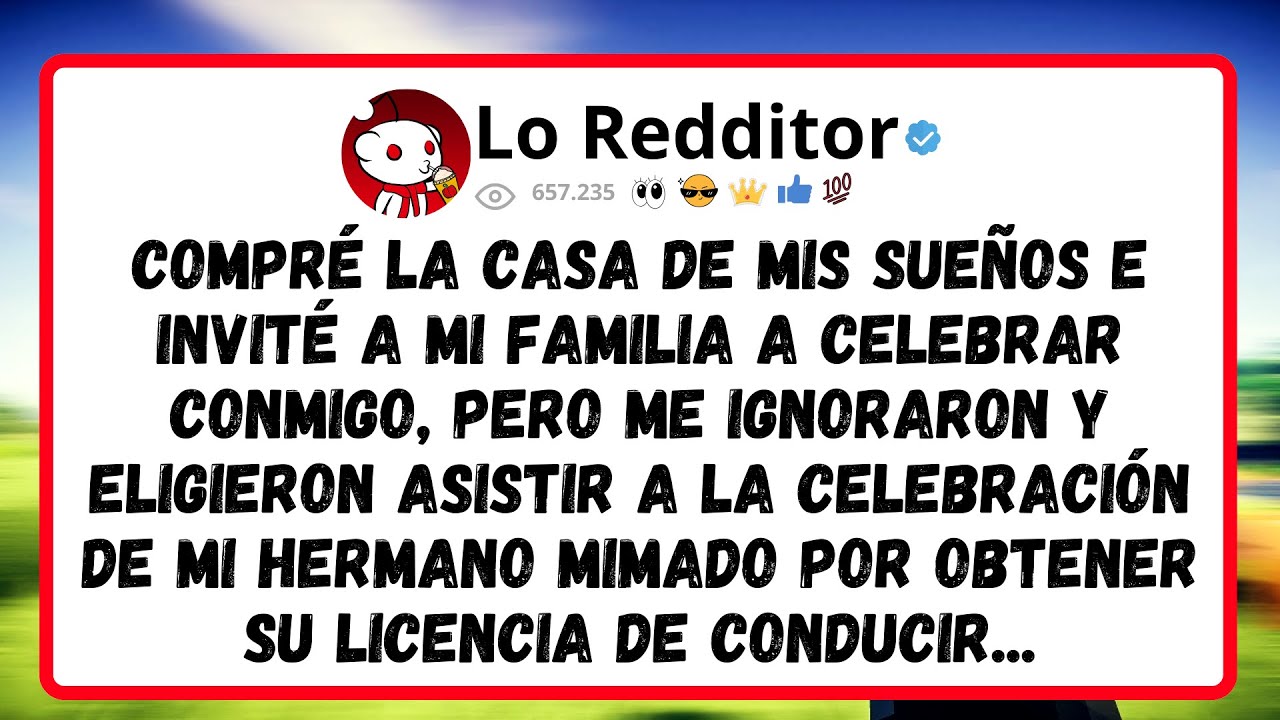 Compré la CASA de mis sueños e invité a mi familia a celebrar conmigo, pero me ignoraron...