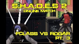 I.K.E.M.E.N Session (Pt.3) | Fclass vs Rogar | S.H.A.D.E.S of Manhattan 2 (M.U.G.E.N Online)