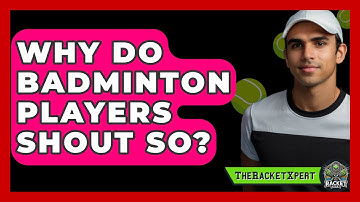 Why Do Badminton Players Shout So? - The Racket Xpert