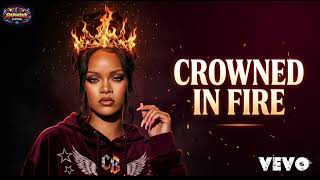 Rihanna - Crown Me In Fire Dark Pop Rb Anthem Official Audio