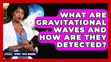 What Are Gravitational Waves And How Are They Detected? - Space Tech Insider