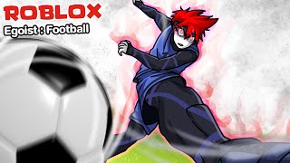 Roblox : EGOIST: Football ⚽ เกมอนิเมะ Blue Lock ที่จะทำให้คุณเบียวแบบในการ์ตูน !!!