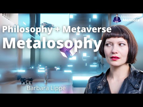 What is the Philosophy behind the Metaverse? | Metaverse Mentors w/ Barbara Lippe