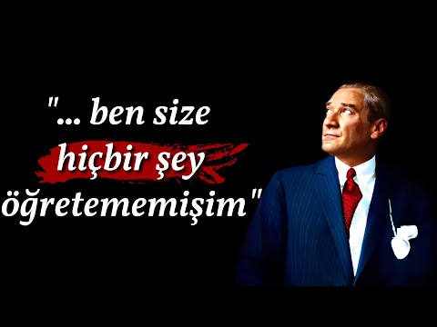 Mustafa Kemal Atatürk'ün En Unutulmaz ve En Anlamlı Sözleri | Hayat Değiştiren Alıntılar