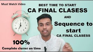 Best time to start CA Final Classes || Sequence to complete CA Final classes || CA Final Classes