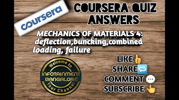 COURSERA QUIZ ANSWERS | Mechanics of Materials IV Deflection, Buckling, Combined Loading & Failure