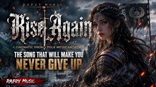 Rise Again ⚔️ Cinematic Viking Folk Metal | The Song That Will Make You Never Give Up | RAFZY MUSIC