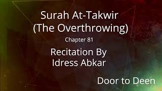 Surah At-Takwir (The Overthrowing) Idress Abkar  Quran Recitation