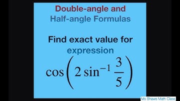 Find exact value for cos(2sin^(-1) 3/5). Double Angle Formula