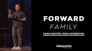 Forward \/\/ Family \/\/ Pastor Josh Howerton