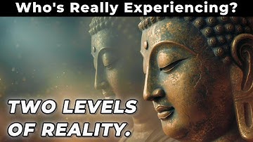 Who is Experiencing Your Life? Buddhism