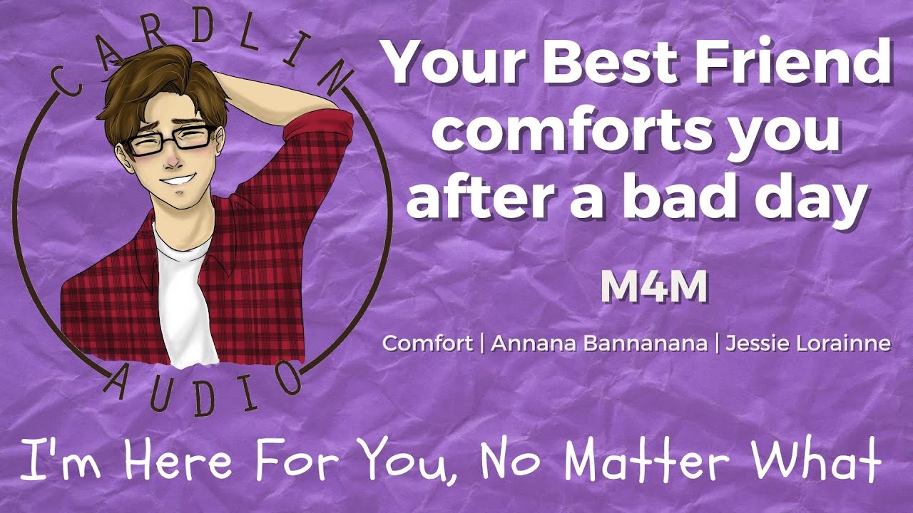 I'm Here For You, No Matter What [M4M] [Best Friends] [Comfort for Anxiety] [ASMR]