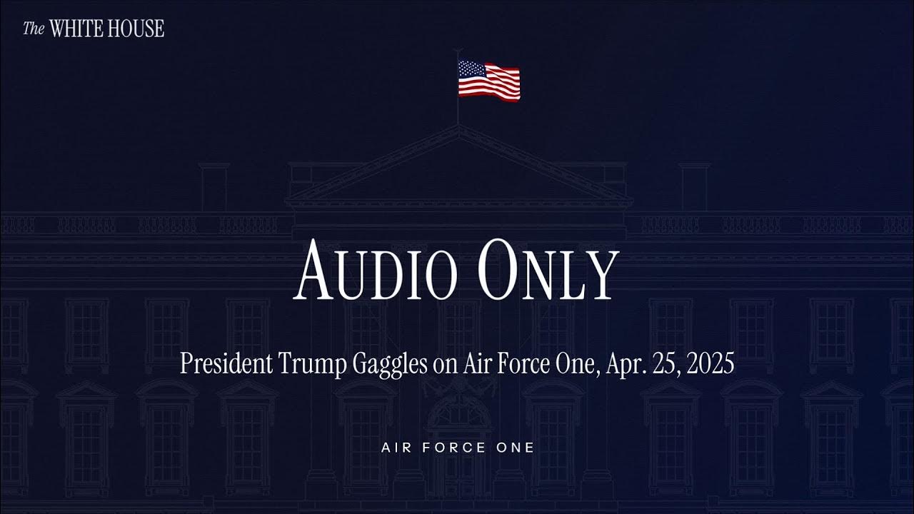 President Trump Gaggles on Air Force One, Apr. 25, 2025 - YouTube