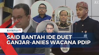 Said Klarifikasi Duet Ganjar-Anies Pernyataan Politik Pribadi, Bukan Wacana dari Partai