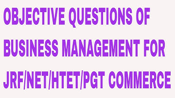 OBJECTIVE QUESTIONS OF BUSINESS MANAGEMENT FOR JRF NET HTET  PGT COMMERCE
