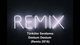 Dostum Dostum Remix 2016   YouTube Resimi