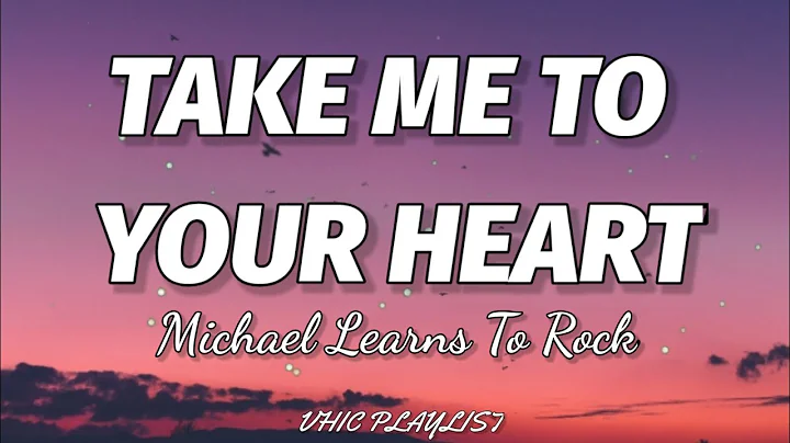 Michael Learns To Rock - Take Me To Your Heart (Lyrics)🎶 - DayDayNews