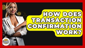 How Does Transaction Confirmation Work? - CryptoBasics360.com