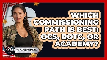 Which Commissioning Path Is Best: OCS, ROTC, Or Academy? - The Frontline Guardians