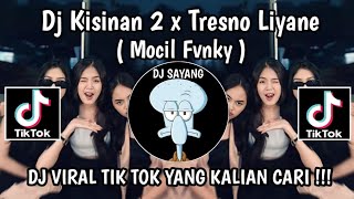 DJ KISINAN 2 X TRESNO LIYANE SOUND MOCIL FVNKY VIRAL TIK TOK YANG KALIAN CARI