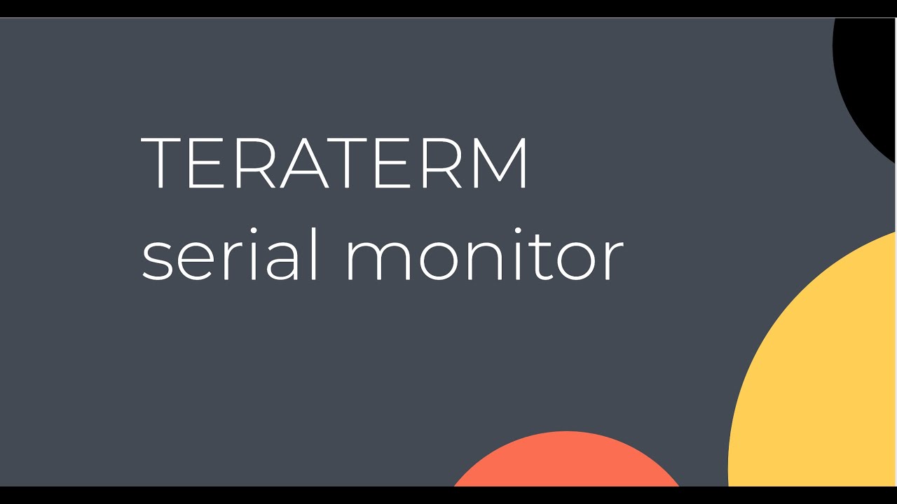 How To use Teraterm (serial monitor)