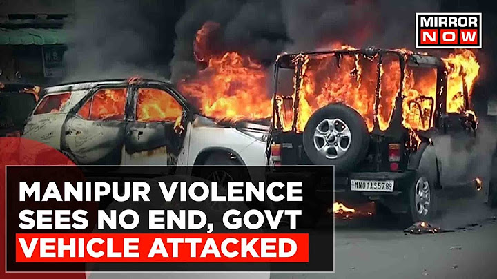 Manipur Continues To Burn As Militants Attacked Government Vehicle In Bishnupur Area | Top News