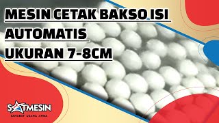 Mesin Cetak Bakso Isi automatis ukuran 7-8cm SATMESIN