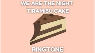 WE ARE THE NIGHT - TIRAMISU CAKE RINGTONE