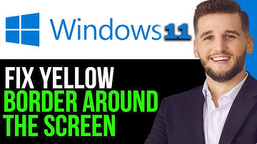 How to Fix Yellow Border Around Screen in Windows 11 2025!(FULL GUIDE)