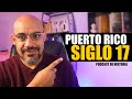 Ataques y contrabando  historia de puerto rico siglo 17