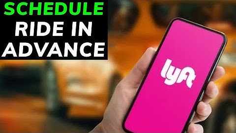How to Schedule Ride in Advance in Lyft 2025?