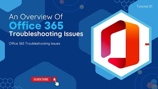 Overview of Office 365 Troubleshooting Issues | O365 Troubleshooting Issues