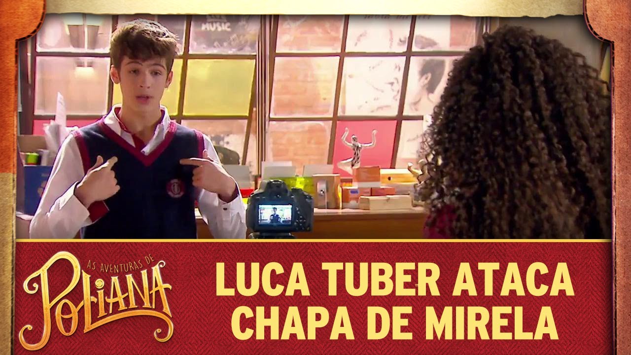 Luca Tuber faz vídeo atacando chapa de Mirela | As Aventuras de Poliana lucas tvs