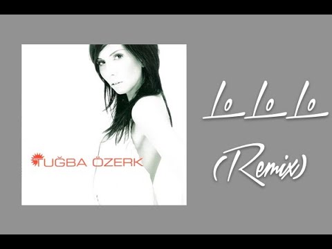 Tuğba Özerk - Lo Lo Lo (Remix)