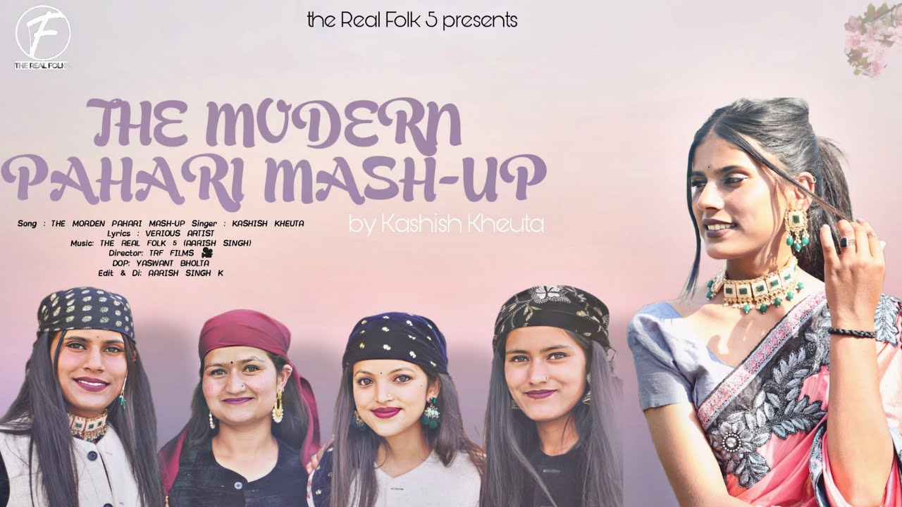 THE MODERN PAHARI MASHUP  Official Video  New Pahari Song 2023  Kashish Kheuta  The Real Folk 5