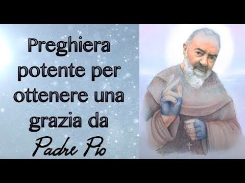 Preghiera Potente Per Ottenere Una Grazia Da Padre Pio Youtube