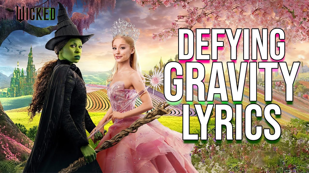 Defying Gravity Lyrics (From "Wicked") Cynthia Erivo & Ariana Grande