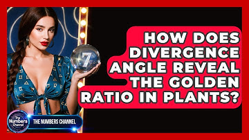 How Does Divergence Angle Reveal The Golden Ratio In Plants? - The Numbers Channel