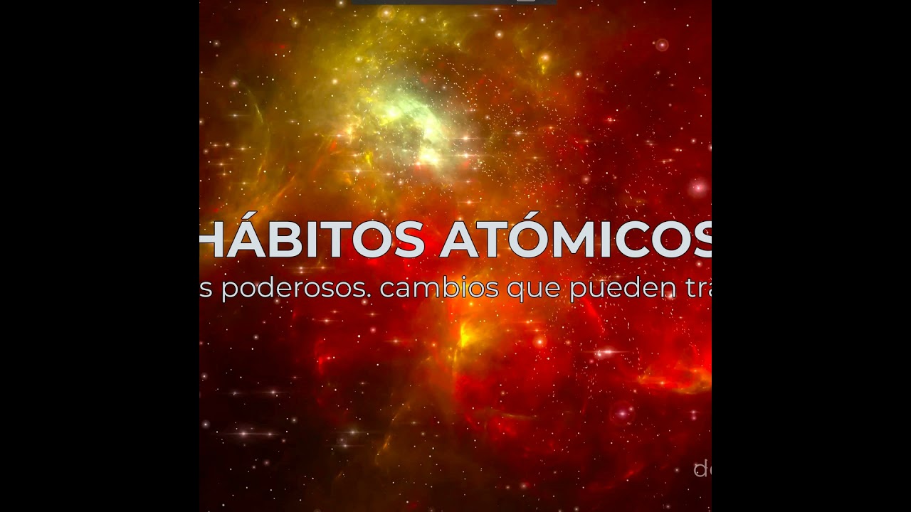 Hábitos Atómicos: Los Pequeños Cambios que Transforman tu Vida