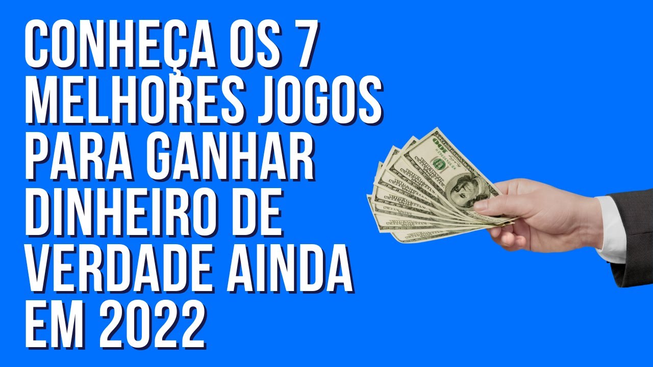 Melhores jogos para ganhar dinheiro em 2022