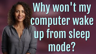 Why won't my computer wake up from sleep mode? Net Worth